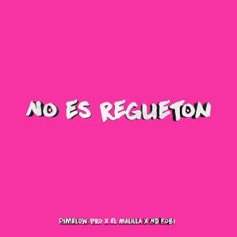 No es regueton by Dimelow Pro