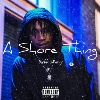 A Shore Thing by Webb Wavvy