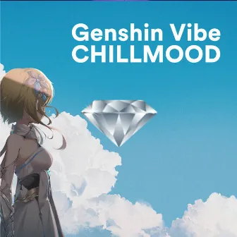 CHILLMOOD (Lounge Edition) by Genshin Vibe