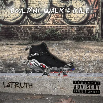 Couldn't Walk a Mile by Latruth