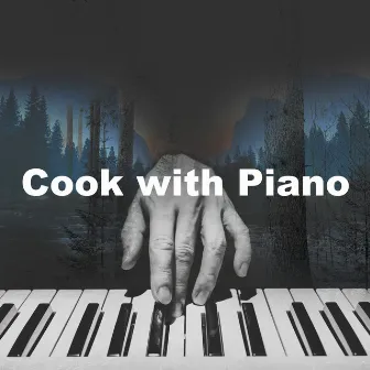 Cook with Piano by Restaurant Music Deluxe