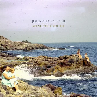 Spend Your Youth by John Shakespear