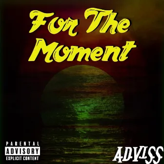 For the Moment by A.D.V.I.S.S.