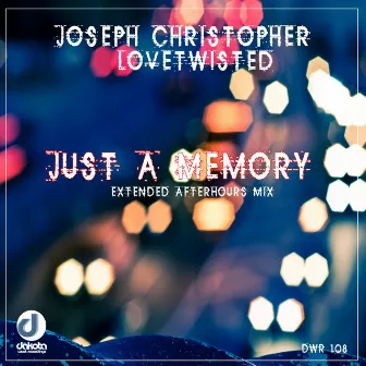 Just a Memory (Extended Afterhours Mix) by Lovetwisted