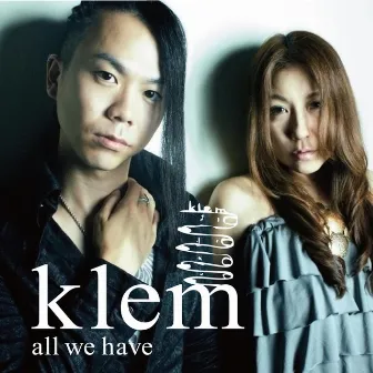 all we have by Klem