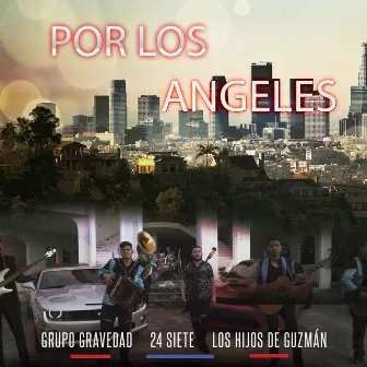 Por Los Angeles by Grupo Gravedad