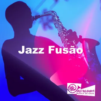 Jazz Fusão by Jazz Relaxante Música de Oasis