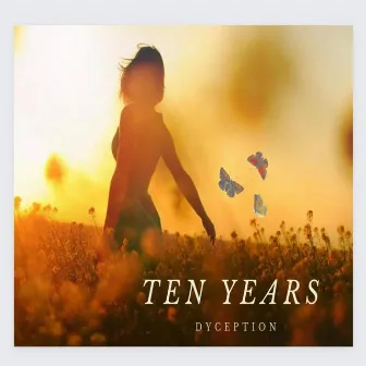 Ten Years by Dyception