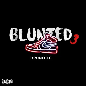 Blunted 3 by Bruno LC