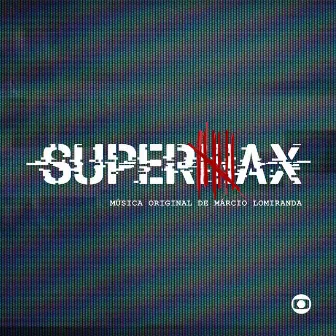 Supermax - Música Original de Márcio Lomiranda by Márcio Lomiranda