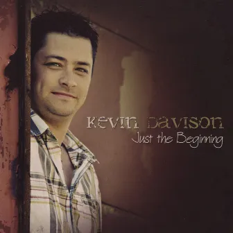 Just The Beginning by Kevin Davison