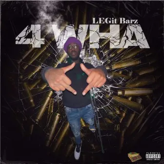 4 WHA by Legit Barz