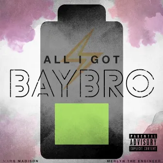 All I Got (Energy) by BayBro