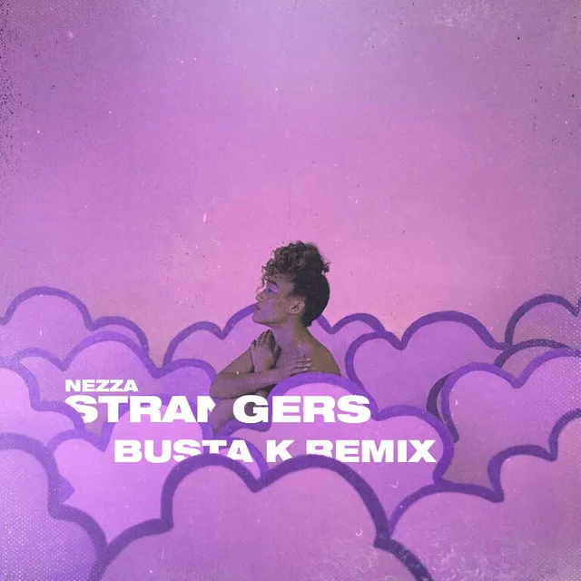 Strangers. - Busta K Remix