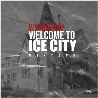 Welcome To Ice City by Wtfnonstop