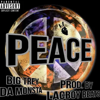 Peace by Big Trey da Monsta