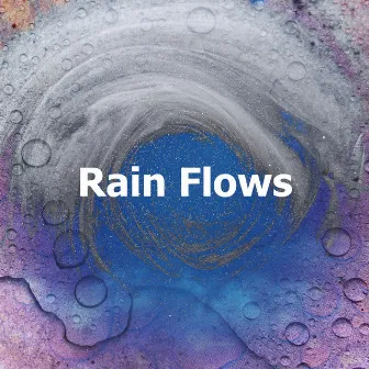 Rain Flows by Baby Rain Sleep Sounds