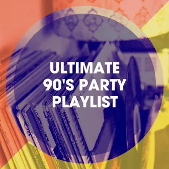 Ultimate 90's Party Playlist by Unknown Artist