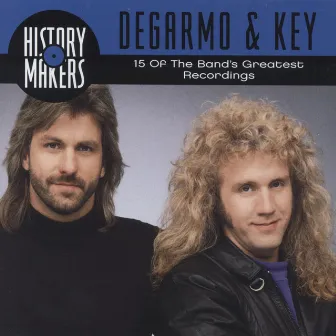 History Makers: 15 Of The Band's Greatest Recordings by DeGarmo & Key