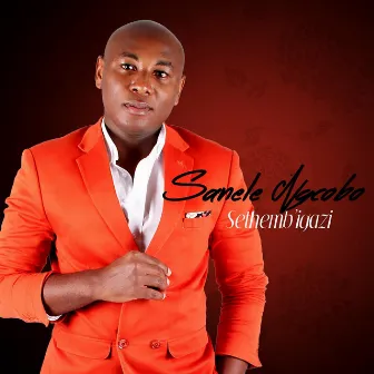 Sethemb' igazi by Sanele Ngcobo