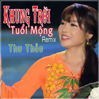 Khung Trời Tuổi Mộng (Remix) by Thu Thao