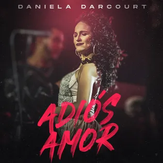 Adiós Amor by Daniela Darcourt