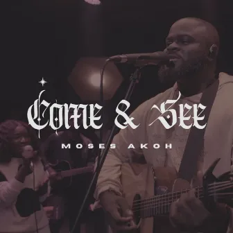 Come & See by Moses Akoh