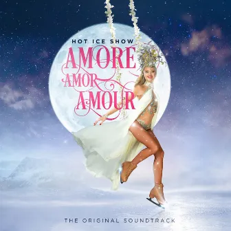 Hot Ice Show - Amore, Amor, Amour (The Original Soundtrack) by Blackpool Pleasure Beach