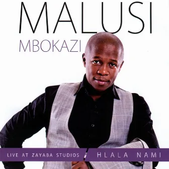 Hlala Nami (Live At Zayaba Studios) by Malusi Mbokazi