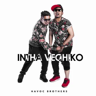 Intha Vechiko by Havoc Brothers