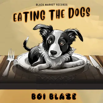 Eating the Dogs by Boi Blaze