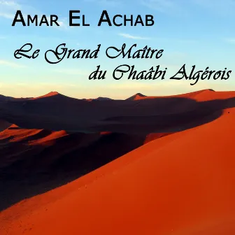 Amar el Achab, Le grand maître du chaâbi algérois, Vol 1 of 3 by Amar El Achab