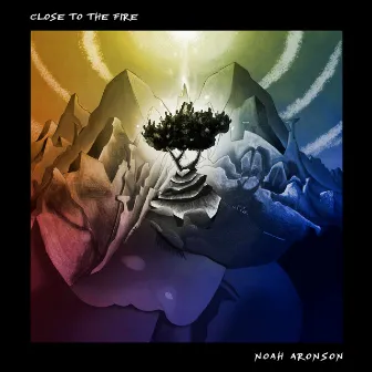 Close To The Fire by Noah Aronson