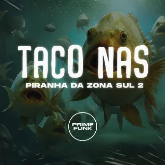 Taco nas Piranha da Zona Sul 2 by DJ RCS