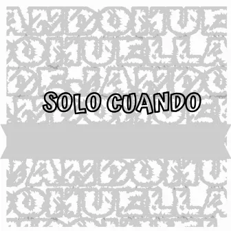 Solo Cuando by ybnt dejando huella