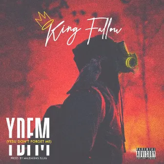 Ydfm (Yesu Don't Forget Me) by King Fallou