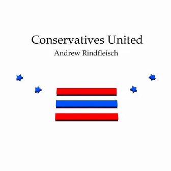 Conservatives United by Andrew Rindfleisch