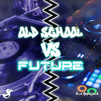 Old school VS Future by Acid Applejack