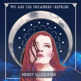 We Are the Dreamers (Reprise) by Merry Ellen Kirk