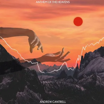 Anthem Of The Heavens by Andrew Cantrell