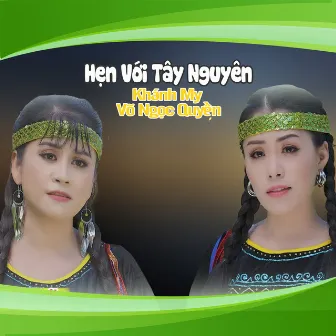 Hẹn Với Tây Nguyên by Khánh My