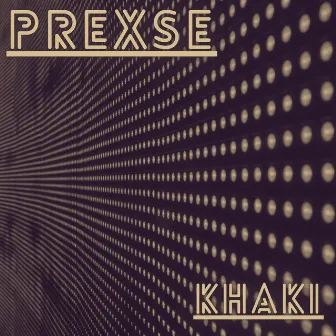 Khaki by PREXSE