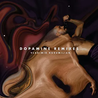 Dopamine Remixes by Vladimir Kurumilian