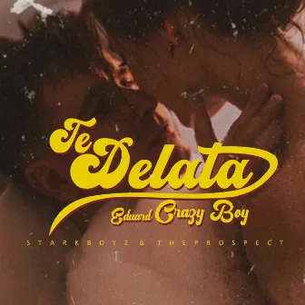 Te Delata by Eduard Crazy Boy