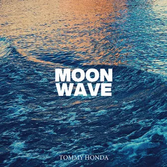 MOON WAVE by TOMMY HONDA