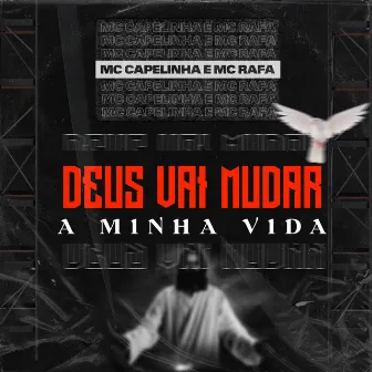 Deus Vai Mudar a Minha Vida by MC Rafa