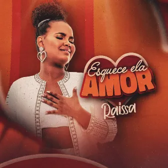 Esquece Ela Amor by Raissa