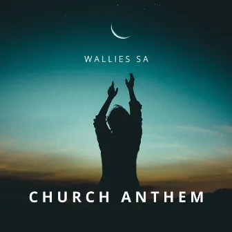 Church Anthem by Wallies SA