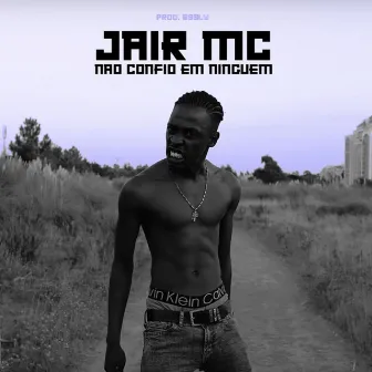 Não Confio Em Ninguém by Jair Mc