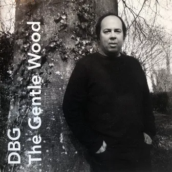 The Gentle Wood by D.B.G